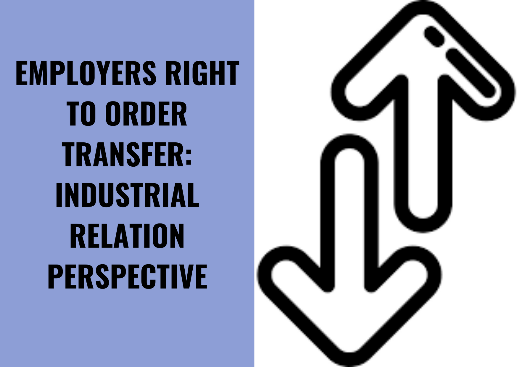 EMPLOYERS RIGHT TO ORDER TRANSFER INDUSTRIAL RELATION PERSPECTIVE